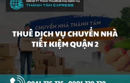 Thuê dịch vụ chuyển nhà tiết kiệm quận 2